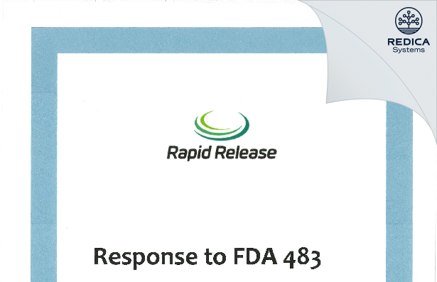 FDA 483 Response - RAPID RELEASE TECHNOLOGIES [Santa Ana / United States of America] - Download PDF - Redica Systems